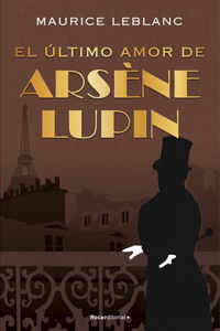 El ultimo amor de Arsene Lupin/ The Last Love of Arsene Lupin