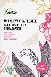Una nueva vida florece. La historia resiliente de mi adopcion