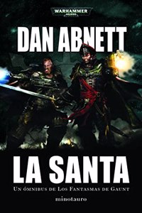 Los Fantasmas de Gaunt Omnibus no 02 La Santa: Un omnibus de Los Fantasmas de Gaunt
