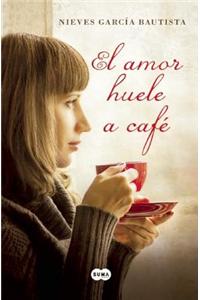 El Amor Huele a Cafe