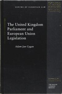 The United Kingdom Parliament and European Union Legislation