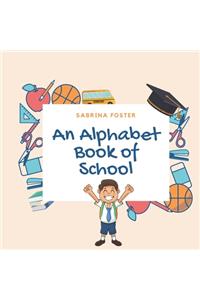 An Alphabet Book of School