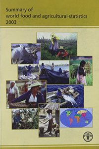 Summary of World Food and Agricultural Statistics 2003