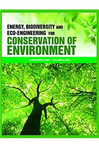 Energy, Biodiversity and Eco-Engineering for Conservation of Environment