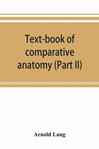 Text-book of comparative anatomy (Part II)