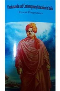 Vivekananda And Contemporary Education in India Recent Perspectives