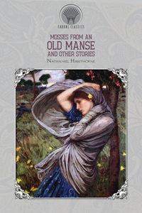 Mosses from an Old Manse, and Other Stories