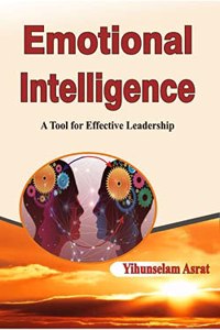 Emotional Intelligence: A Tool for Effective Leadership