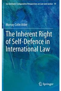 The Inherent Right of Self-Defence in International Law