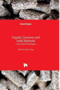 Liquid, Gaseous and Solid Biofuels: Conversion Techniques