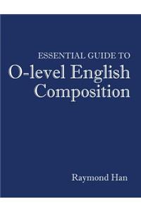 Essential Guide to O-level English Composition