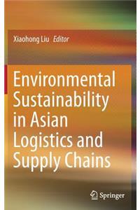 Environmental Sustainability in Asian Logistics and Supply Chains