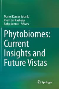 Phytobiomes: Current Insights and Future Vistas