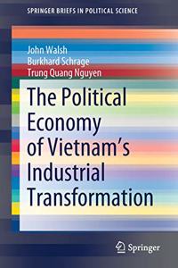 Political Economy of Vietnam's Industrial Transformation