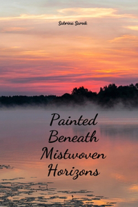 Painted Beneath Mistwoven Horizons