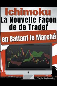 Ichimoku - La Nouvelle Façon de de Trader en Battant le Marché