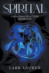 Spirital - A Real Soul Evolution Experience