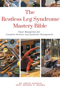 Restless Leg Syndrome Mastery Bible