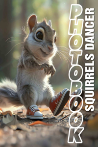 Squirrels Dancer Photo Book