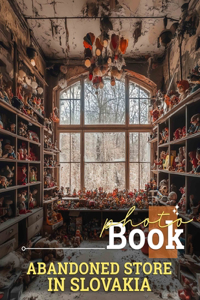 Abandoned Store in Slovakia Photo Book