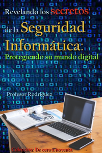 Revelando los secretos de la Seguridad Informática