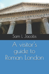 A visitor's guide to Roman London