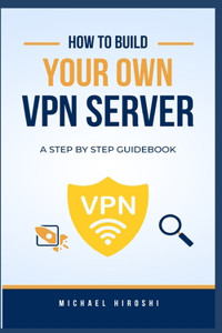 How to Build Your Own VPN Server