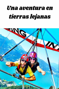 Una aventura en tierras lejanas.