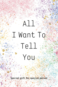 All I Want To Tell You