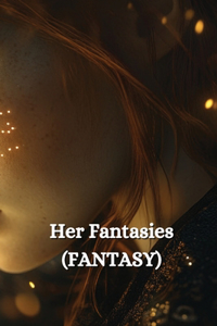 Her Fantasies (FANTASY)