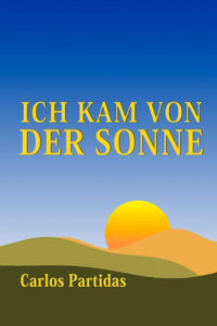 Ich Kam Von Der Sonne