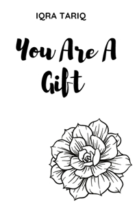 You are a gift