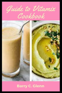 Guide To Vitamix Cookbook