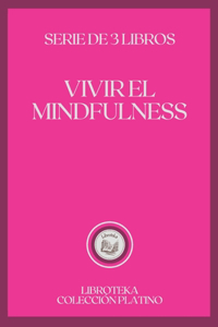 Vivir El Mindfulness