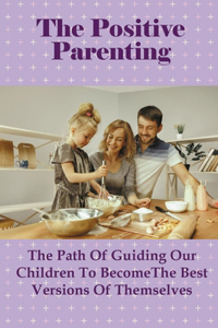 The Positive Parenting
