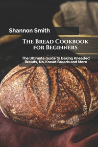 The Bread Cookbook for Beginners