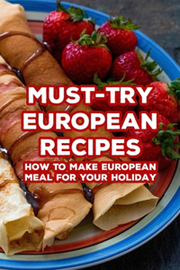 Must-Try European Recipes