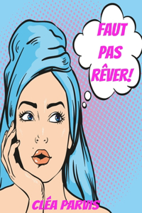 Faut pas rêver!