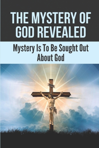 The Mystery Of God Revealed