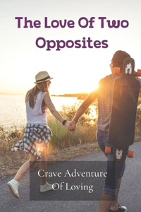 Love Of Two Opposites