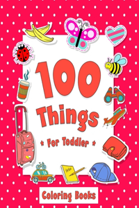 100 Things For Toddler Coloring Book