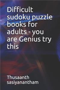 Difficult sudoku puzzle books for adults - you are Genius try this