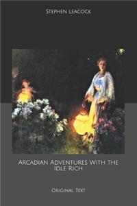 Arcadian Adventures With the Idle Rich