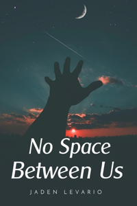 No Space Between Us