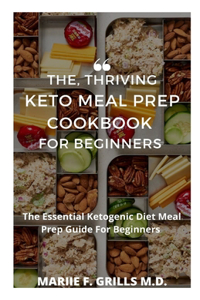 The, Thriving Keto Meal Prep Cookbook for Beginners