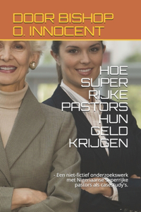 Hoe Super Rijke Pastors Hun Geld Krijgen