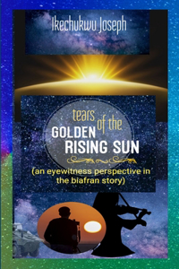 Tears of the Golden Rising Sun