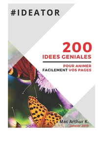 Ideator: 200 Idées géniales pour animer facilement vos pages: Comment animer facilement sa communauté en ligne