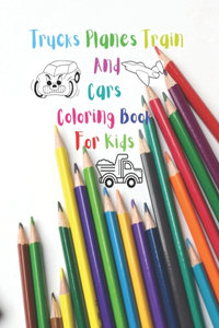 Trucks Planes Train And Cars Coloring Book For Kids