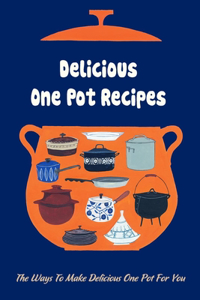Delicious One Pot Recipes